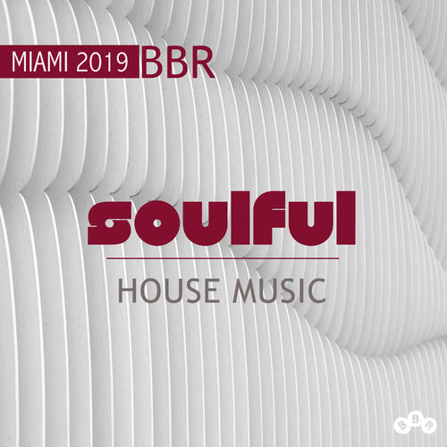 VA - Miami 2019 Soulful House Music BBR / BBR