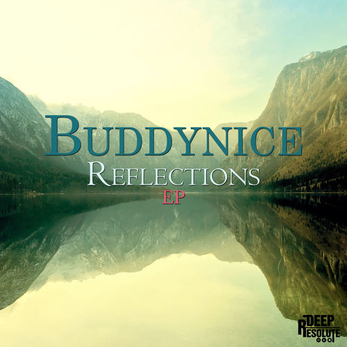 Buddynice - Reflections EP / Deep Resolute (Pty) Ltd