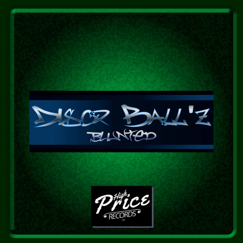 Disco Ball'z - Blunted / High Price Records