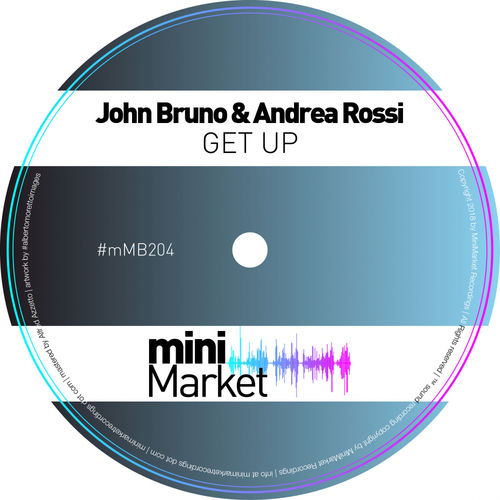 John Bruno & Andrea rossi - Get Up / miniMarket recordings