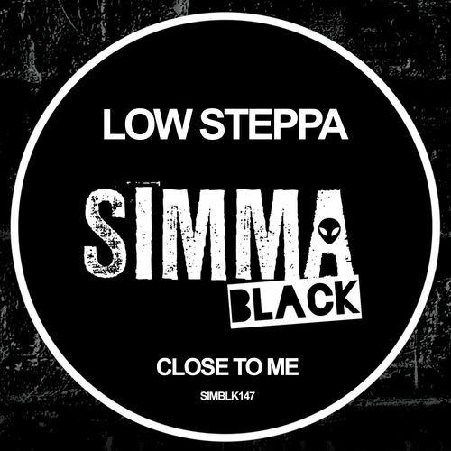 Low Steppa - Close To Me / Simma Black