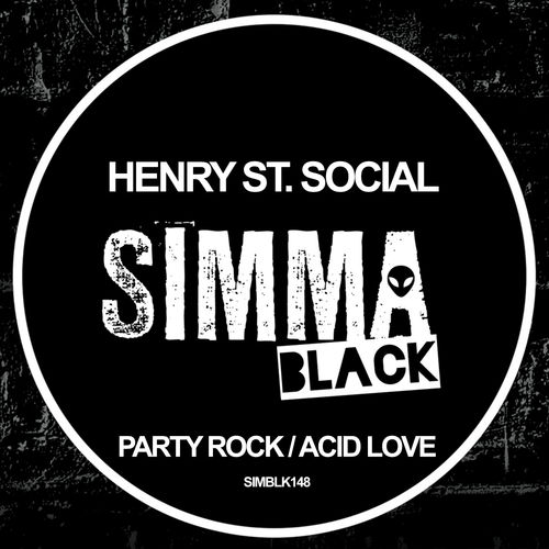 Henry St. Social - Party Rock / Acid Love / Simma Black