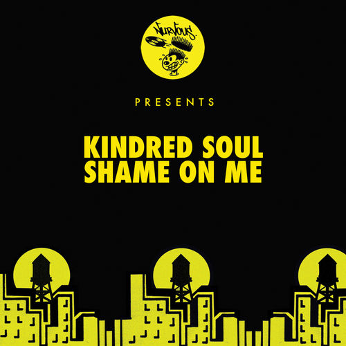 Kindred Soul - Shame On Me / Nurvous Records