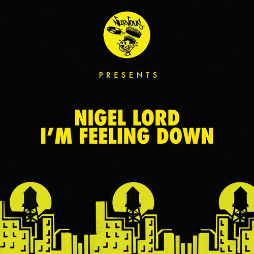 Nigel Lord - I'm Feeling Down / Nurvous Records