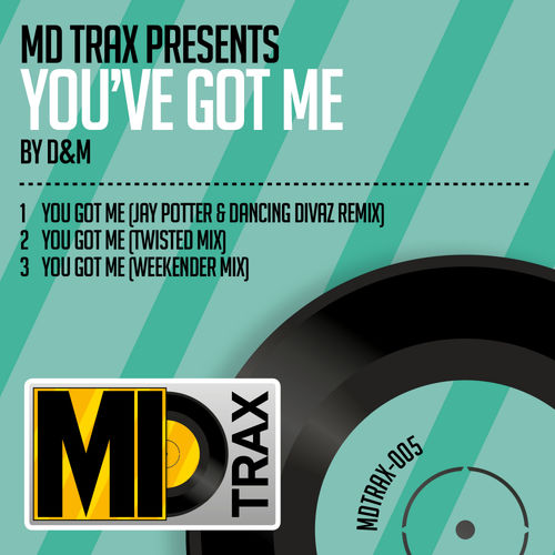 D&M - You Got Me / MD Trax