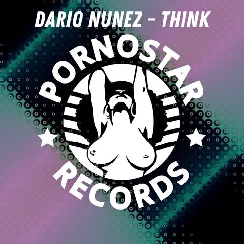 Dario Nuñez - Think / PornoStar Records