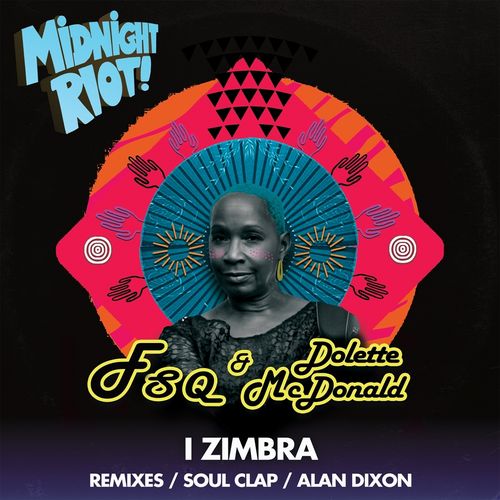FSQ & Dolette McDonald - I Zimbra / Midnight Riot