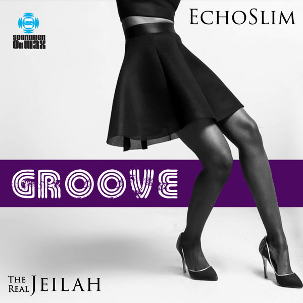 EchoSlim & The Real Jeilah - Groove / SOUNDMEN On WAX
