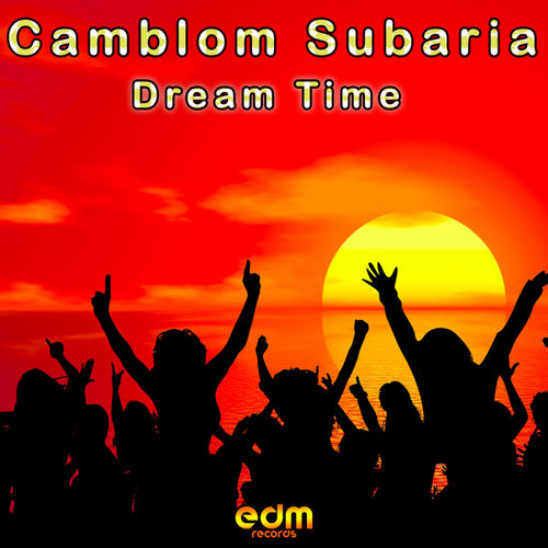Camblom Subaria - Dream Time / EDM Records