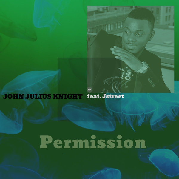 John Julius Knight feat. Jstreet - Permission / Blacklist