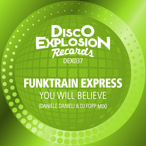 Funktrain Express - You Will Believe (Daniele Danieli & Dj Fopp Mix) / Disco Explosion Records