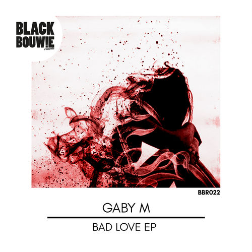 Gaby M - Bad Love EP / Black Bouwie Records