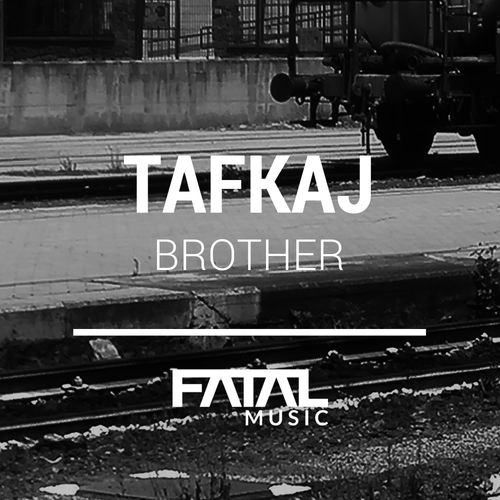 Tafkaj - Brother / Fatal Music Records