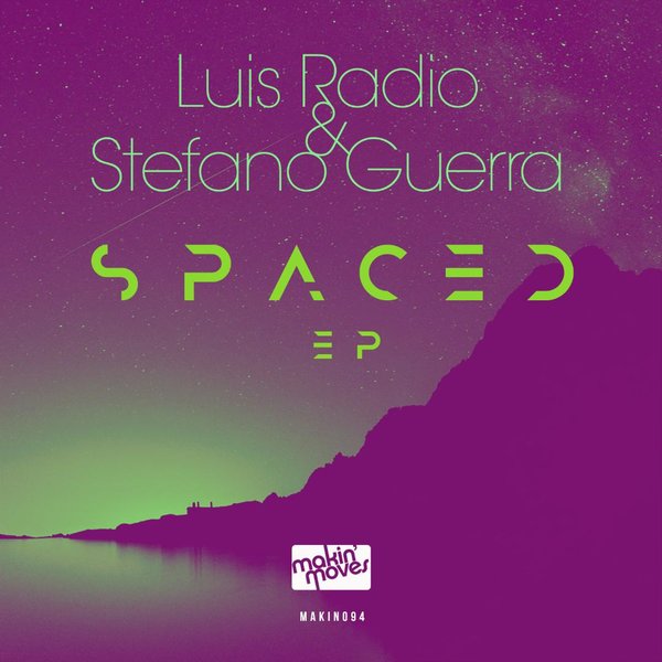 Luis Radio & Stefano Guerra - Spaced EP / Makin Moves