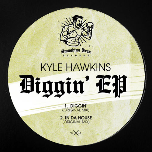 Kyle Hawkins - Diggin' EP / Smashing Trax Records