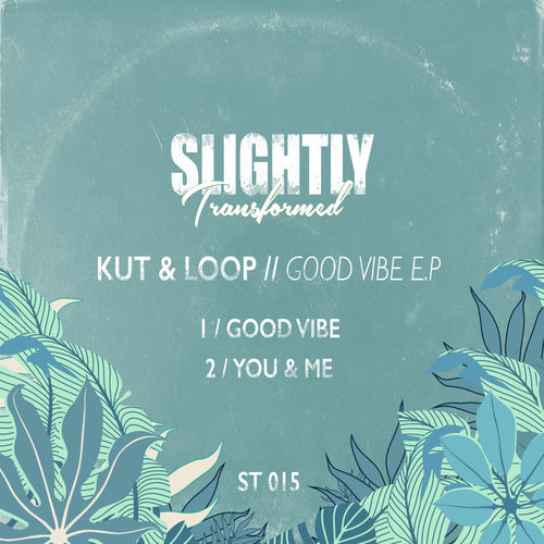 Kut & Loop - Good Vibe / Slightly Transformed
