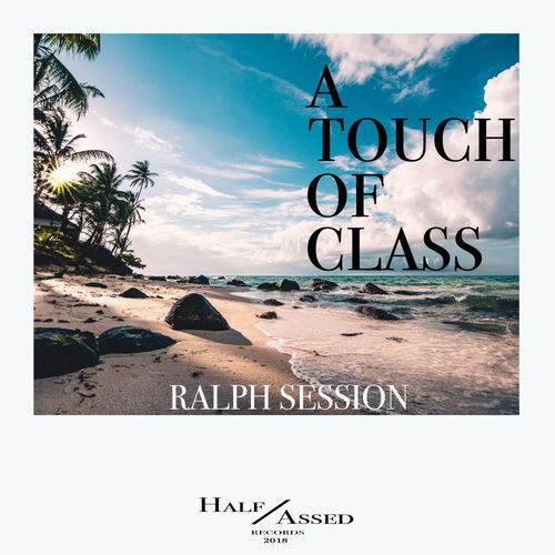 Ralph Session - A Touch Of Class / Half Assed