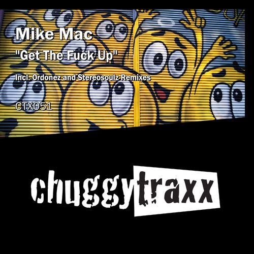 Mike Mac - Get The F**k Up / Alright / Chuggy Traxx