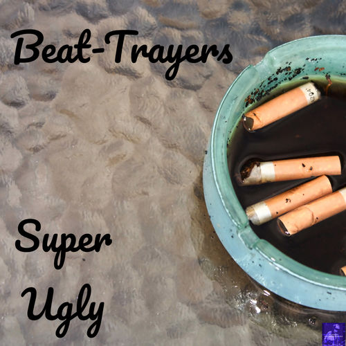 The Beat-Trayers - Super Ugly / Miggedy Entertainment