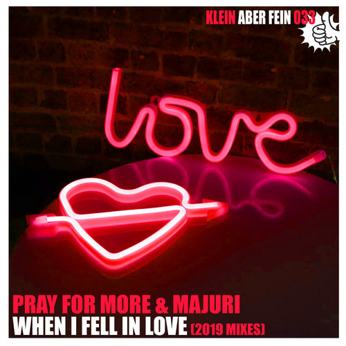 Pray For More & Majuri - When I Fell In Love (2019 Mixes) / Klein Aber Fein Records