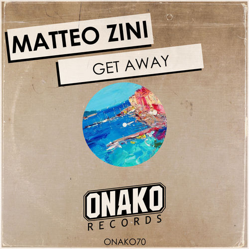 Matteo Zini - Get Away / Onako Records