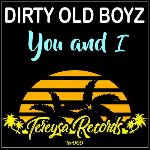 Dirty Old Boyz - You & I / Tereysa Records