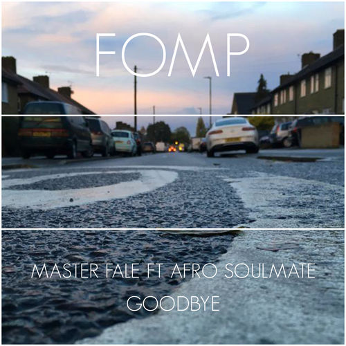 Master Fale ft Afro Soulmate - Goodbye / FOMP