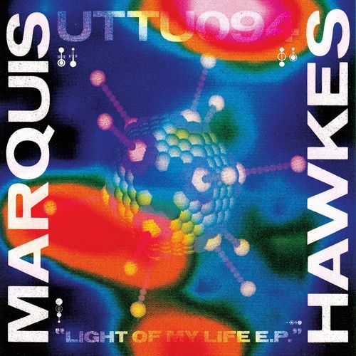 Marquis Hawkes - Light of My Life / Unknown to the Unknown