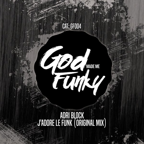 Adri Block - J'Adore Le Funk / God Made Me Funky