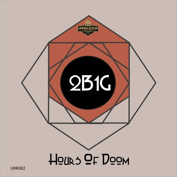 2B1G - Hour Of Doom / Upper Room Records