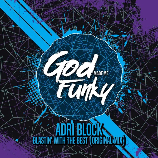 Adri Block - Blastin With The Best / God Made Me Funky