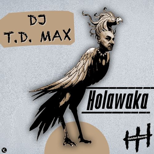 DJ T.D.MAX - Holawaka (Tribal Mix) / Guichet Records