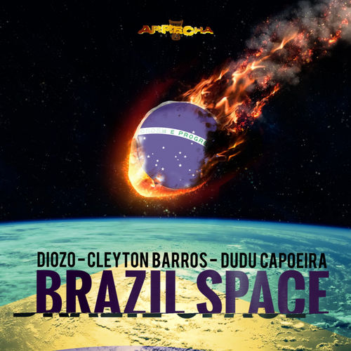 Diozo, Cleyton Barros, Dudu Capoeira - Brazil Space / Arrecha Records