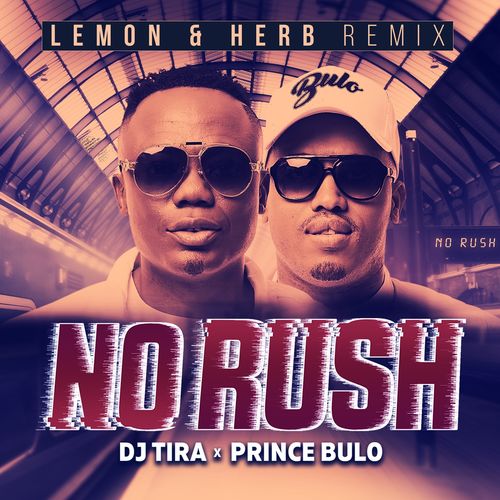 DJ Tira & Prince Bulo - No Rush (Lemon & Herb Remix) / Afrotainment