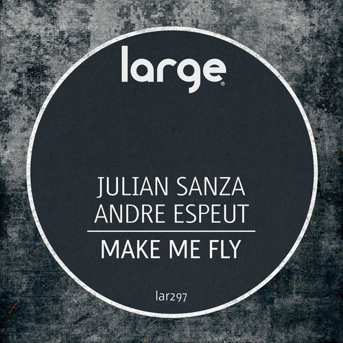 Andre Espeut & Julian Sanza - Make Me Fly / Large Music