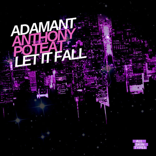 Adamant & Anthony Poteat - Let It Fall / All Skin Types Recordings