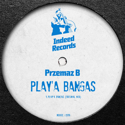 Przemaz B - Play'a Bangas / Indeed Records