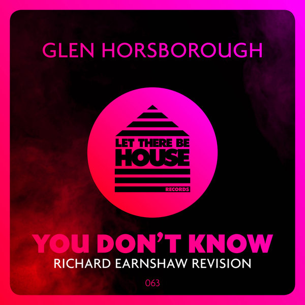 Glen Horsborough - You Don't Know + Remix / Let There Be House Records