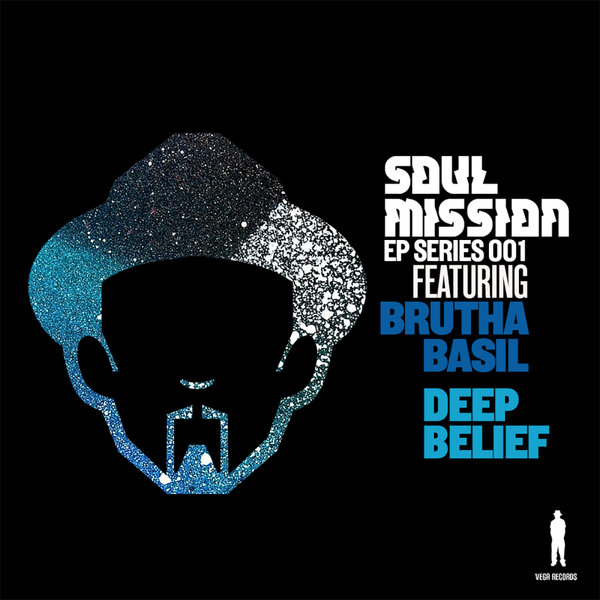 Soul Mission feat. Brutha Basil - Soul Mission EP Series: Deep Belief / Vega Records