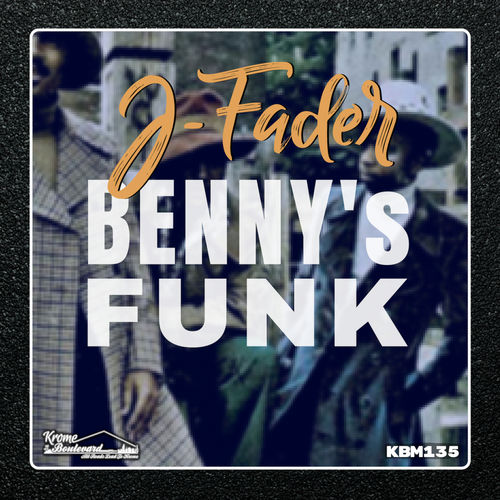 J-Fader - Benny's Funk / Krome Boulevard Music