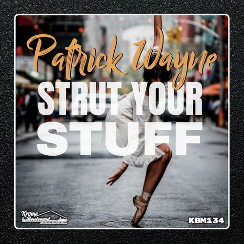 Patrick Wayne - Strut Your Stuff / Krome Boulevard Music