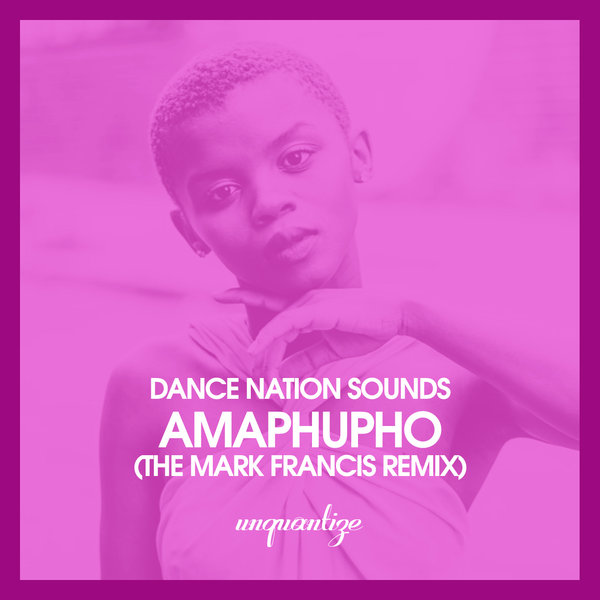 Dance Nation Sounds - Amaphupho (Mark Francis Remix) / unquantize