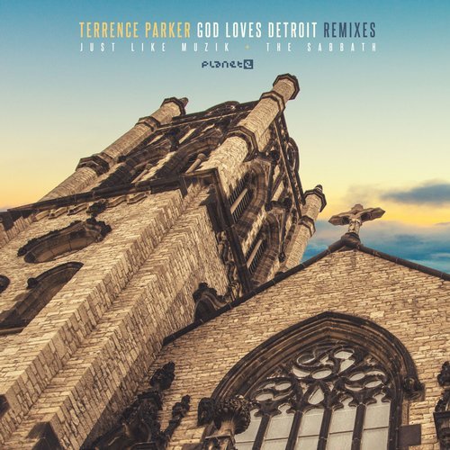 Terrence Parker - God Loves Detroit Remixes / Planet E Communications