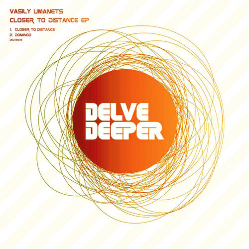 Vasily Umanets - Closer To Distance EP / Delve Deeper Recordings