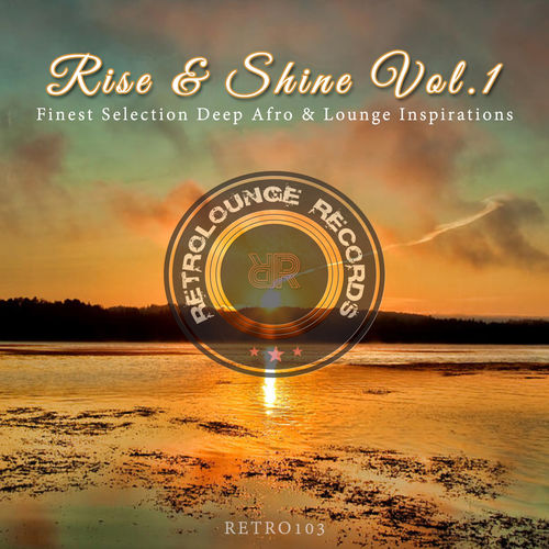 VA - Rise & Shine, Vol. 1 (Finest Selection Deep Afro & Lounge Inspirations) / Retrolounge Records