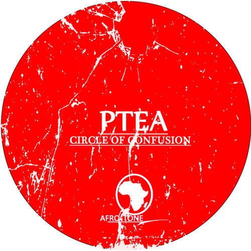 PTea - Circle Of Confusion / Afro Tone Musiq