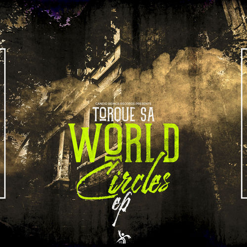 Torque (SA) - World Circles E.P / Candid Beings Records