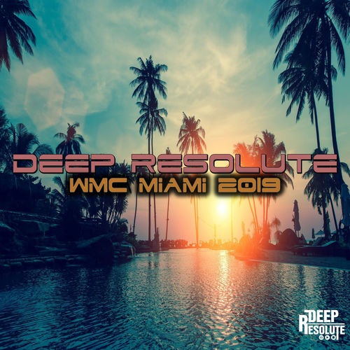 VA - Deep Resolute WMC Miami 2019 / Deep Resolute (PTY) LTD