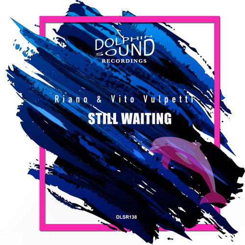 Riano & Vito Vulpetti - Still Waiting / Dolphin Sound Recordings