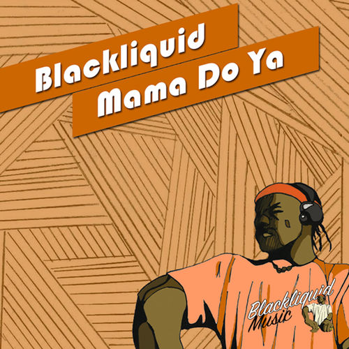 Blackliquid - Mama Do Ya / Blackliquid Music